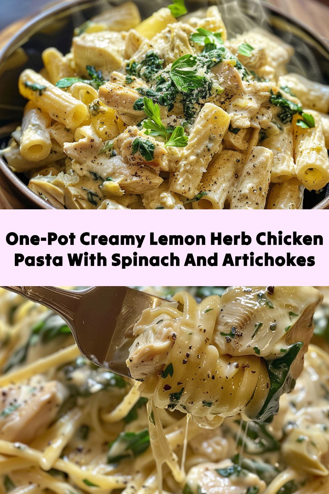 One-Pot Creamy Lemon Herb Chicken Pasta with Spinach and Artichokes: Easy